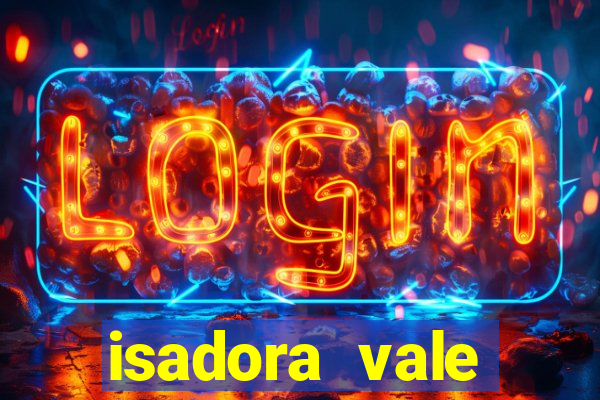 isadora vale reclame aqui